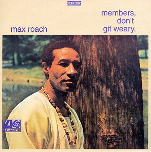 members-don-t-git-weary-1968-max-roach
